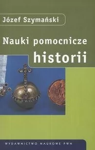 Nauki pomocnicze historii - Józef Szymański - Historia Polski - miniaturka - grafika 1