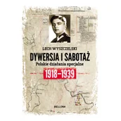 Historia Polski - Bellona Polskie działania specjalne 1918-1939 - Lech Wyszczelski - miniaturka - grafika 1