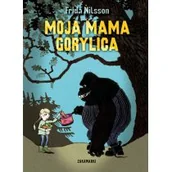 Powieści i opowiadania - Zakamarki Moja mama Gorylica - Frida Nilsson - miniaturka - grafika 1