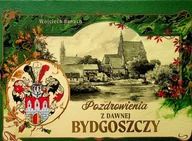 Historia świata - Pozdrowienia z dawnej Bydgoszczy - miniaturka - grafika 1
