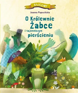O królewnie żabce i tajemniczym pierścieniu Nowa - Pedagogika i dydaktyka - miniaturka - grafika 2