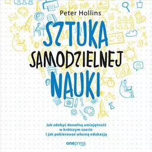 Sztuka samodzielnej nauki. Jak zdobyć dowolną umiejętność w krótszym czasie i jak pokierować własną edukacją - Audiobooki - poradniki - miniaturka - grafika 1