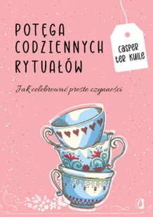 Potęga codziennych rytuałów Jak celebrować proste czynności Nowa - Psychologia - miniaturka - grafika 2