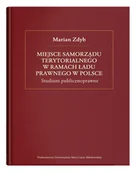 Podręczniki dla szkół wyższych - Miejsce samorządu terytorialnego w ramach ładu prawnego w Polsce Marian Zdyb - miniaturka - grafika 1