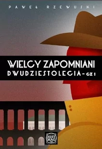 Wielcy zapomniani dwudziestolecia. Część 1 - E-booki - biografie - miniaturka - grafika 1