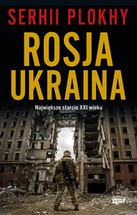 ROSJA - UKRAINA. Największe starcie XXI wieku - Historia świata - miniaturka - grafika 1