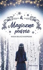 Kasia Bulicz-Kasprzak Magiczna podróż - Proza Kasia Bulicz-Kasprzak Magiczna podróż - Proza - miniaturka - grafika 3
