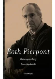 Roth wyzwolony Pisarz i jego książki - Pierpont Claudia Roth - Biografie i autobiografie - miniaturka - grafika 2
