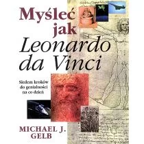 Michael J. Gelb Myśleć jak Leonardo da Vinci