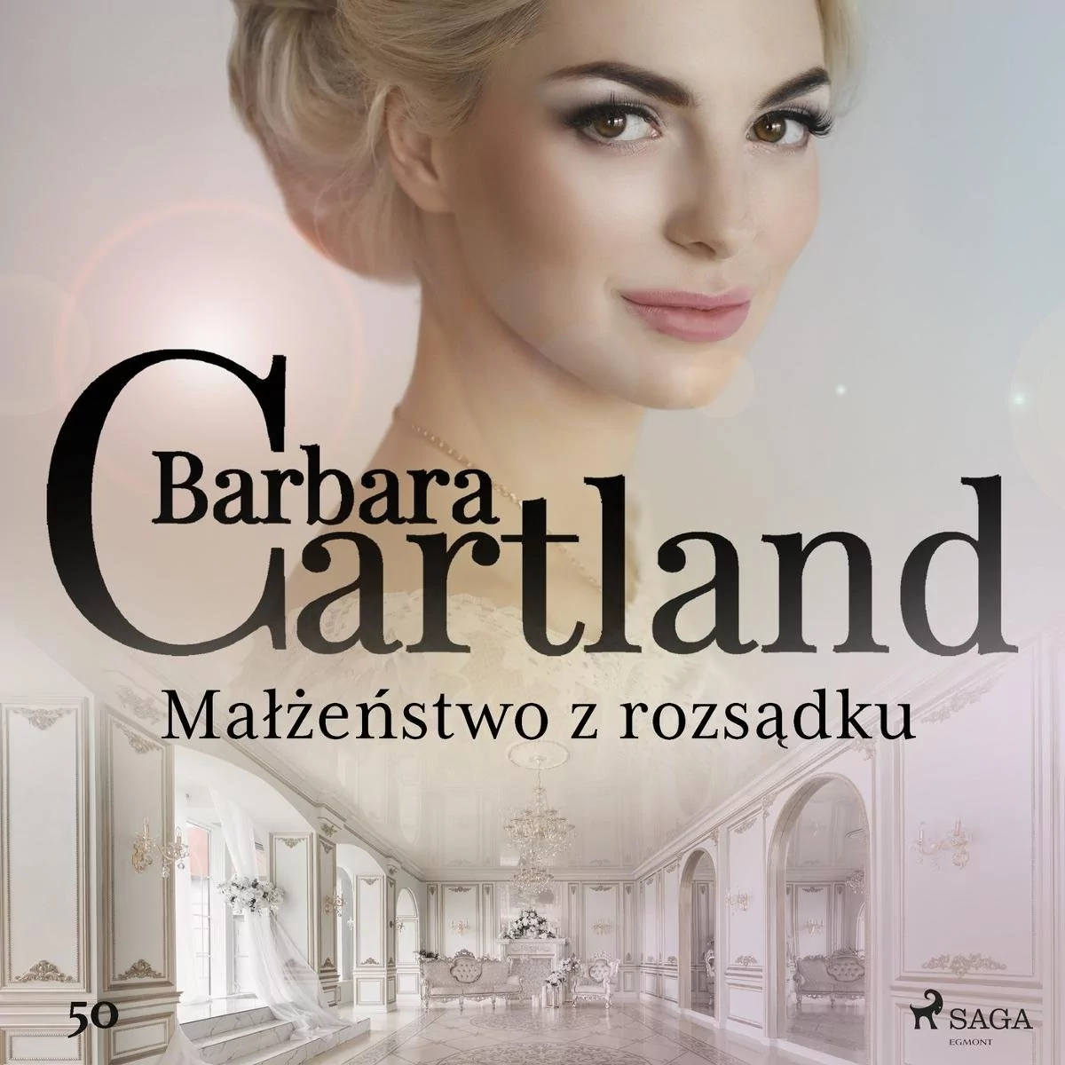 Małżeństwo z rozsądku. Ponadczasowe historie miłosne Barbary Cartland