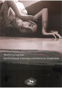 Work in progress Konfrontacje trzeciego pokolenia po Zagładzie Budzik Jagoda - Religia i religioznawstwo - miniaturka - grafika 4