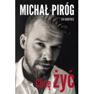 Biografie i autobiografie - Muza Michał Piróg, Iza Bartosz Chcę żyć - miniaturka - grafika 1