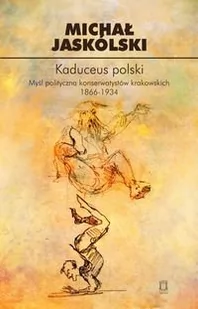 Ośrodek Myśli Politycznej Kaduceus polski - Michał Jaskólski - Publicystyka - miniaturka - grafika 1