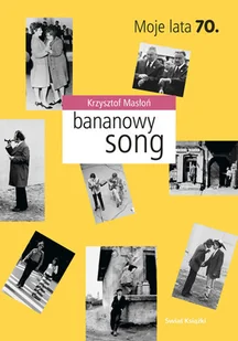 Bananowy Song. Moje Lata 70. - Wywiady - miniaturka - grafika 1