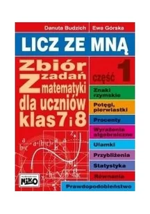 LICZ ZE MNĄ ZBIÓR ZADAŃ Z MATEMATYKI DLA UCZNIÓW KLAS 7 I 8 CZĘŚĆ 1 Danuta Budzich - Edukacja przedszkolna - miniaturka - grafika 2