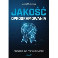 Książki o programowaniu - Michał Sobczak Jakość oprogramowania Podręcznik dla profesjonalistów - miniaturka - grafika 1