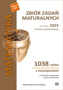 Matematyka. Zbiór zadań maturalnych lata 2010–2023. Poziom podstawowy. 1038 zadań centralnej komisji egzaminacyjnej z rozwiązaniami - Podręczniki dla liceum - miniaturka - grafika 1