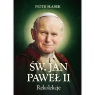 Religia i religioznawstwo - M Wydawnictwo Rekolekcje. Św. Jan Paweł II - Słabek Piotr - miniaturka - grafika 1