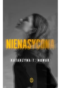 Katarzyna T. Nowak Nienasycona - Proza - miniaturka - grafika 2