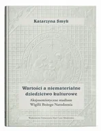 E-booki - nauka - Wartości a niematerialne dziedzictwo kulturowe. Aksjosemiotyczne studium Wigilii Bożego Narodzenia - miniaturka - grafika 1