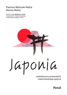 Japonia. Subiektywny przewodnik nieokrzesanego gaijina po meandrach zaskakującej rzeczywistości - E-booki - przewodniki - miniaturka - grafika 1