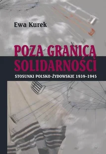 Poza Granicą Solidarności. Stosunki polsko-żydowskie 1939-1945 - E-booki - historia - miniaturka - grafika 1