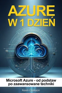 Azure w 1 dzień - Microsoft Azure od podstaw po zaawansowane techniki - E-booki - informatyka - miniaturka - grafika 1