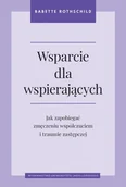 Podręczniki dla szkół wyższych - Wsparcie dla wspierających. Jak zapobiegać zmęczeniu współczuciem i traumie zastępczej - Rothschild Babette - książka - miniaturka - grafika 1