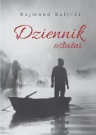 Pamiętniki, dzienniki, listy - Dziennik ostatni - Rajmund Kalicki - książka - miniaturka - grafika 1