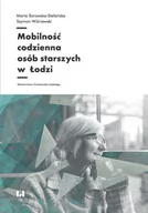 Nauka - Wydawnictwo Uniwersytetu Łódzkiego Mobilność codzienna osób starszych w Łodzi - miniaturka - grafika 1