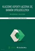 Ekonomia - Kluczowe aspekty łączenia się banków spółdzielczych Piotr Huzior Dorota Romek Ireneusz Kurczyna - miniaturka - grafika 1