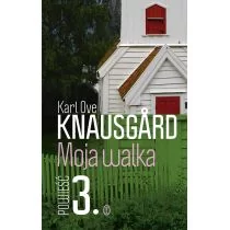 Wydawnictwo Literackie Karl Ove Knausgard Moja walka. Powieść 3