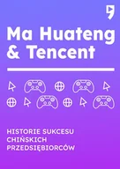 Ekonomia - Ma Huateng & Tencent. Historie sukcesu chińskich przedsiębiorców - miniaturka - grafika 1