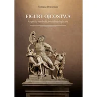 Filozofia i socjologia - Figury ojcostwa. Aspekty symboliczne i aksjologiczne - Tomasz Drewniak - książka - miniaturka - grafika 1
