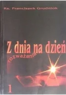 Religia i religioznawstwo - Z dnia na dzień rozważania Tom 1 - miniaturka - grafika 1