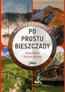 Po prostu Bieszczady. Przewodnik sercem pisany - Mikołaj Gospodarek - książka - Przewodniki - miniaturka - grafika 1