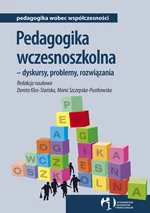 Pedagogika Wczesnoszkolna - Dyskursy, Problemy, Rozwiazania - Podręczniki dla szkół wyższych - miniaturka - grafika 1