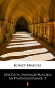 E-booki - podręczniki - Ignacy Krasicki Myszeida. Monachomachia. Antymonachomachia. Poematy heroikomiczne - miniaturka - grafika 1