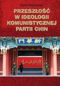 Przeszłość w ideologii Komunistycznej Partii Chin - Józef Pawłowski - Historia świata - miniaturka - grafika 1