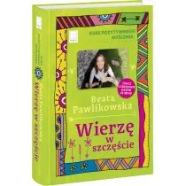 Edipresse Polska Wierzę w szczęście. Kurs pozytywnego myślenia - Beata Pawlikowska - Poradniki psychologiczne - miniaturka - grafika 1