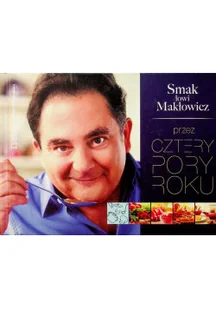 Smak łowi Makłowicz przez cztery pory roku Autograf autora - Książki kucharskie - miniaturka - grafika 1