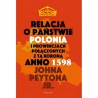 Felietony i reportaże - Klinika Języka Relacja o państwie Polonia i prowincjach połączonych z tą koroną - John Jr. Peyton - miniaturka - grafika 1