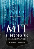 Zdrowie - poradniki - Mit chorób nieuleczalnych i wielki biznes. Kuchnia Neo - Jacek Safuta - książka - miniaturka - grafika 1