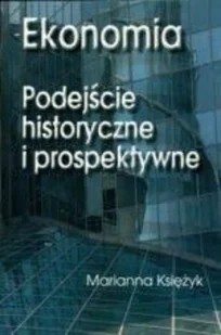 Ekonomia. Podejście historyczne i prospektywne - Biografie i autobiografie - miniaturka - grafika 1