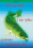 Książki kucharskie - Staropolskie i nie tylko potrawy na postne dni T.1 - Ewa Aszkiewicz - miniaturka - grafika 1