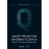 Książki o programowaniu - Jakość projektów informatycznych Rozwój i testowanie oprogramowania - Karolina Zmitrowicz - miniaturka - grafika 1