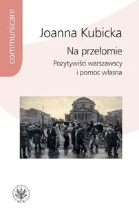 Na przełomie. Pozytywiści warszawscy i pomoc własna - Historia Polski - miniaturka - grafika 1