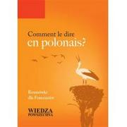 Książki do nauki języka polskiego dla obcokrajowców - Wiedza Powszechna praca zbiorowa Comment le dire en polonais$418 Rozmówki dla Francuzów - miniaturka - grafika 1