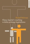 Książki o kulturze i sztuce - Klasa kapitał i coaching w dobie późnego kapitalizmu Michał Mokrzan - miniaturka - grafika 1