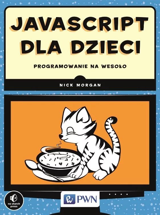 Wydawnictwo Naukowe PWN JavaScript dla dzieci Programowanie na wesoło - Morgan Nick